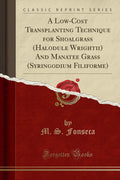 A LowCost Transplanting Technique for Shoalgrass (Halodule Wrightii) And Manatee Grass (Syringodium Filiforme) (Classic Reprint