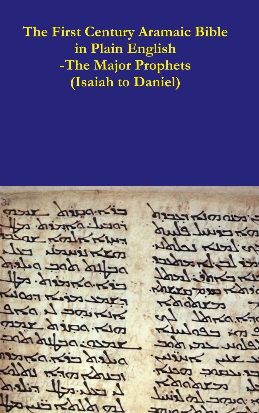The First Century Aramaic Bible in Plain EnglishThe Major Prophets (Isaiah to Daniel)