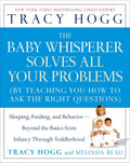The Baby Whisperer Solves All Your Problems: Sleeping, Feeding, and BehaviorBeyond the Basics from Infancy Through Toddlerhood