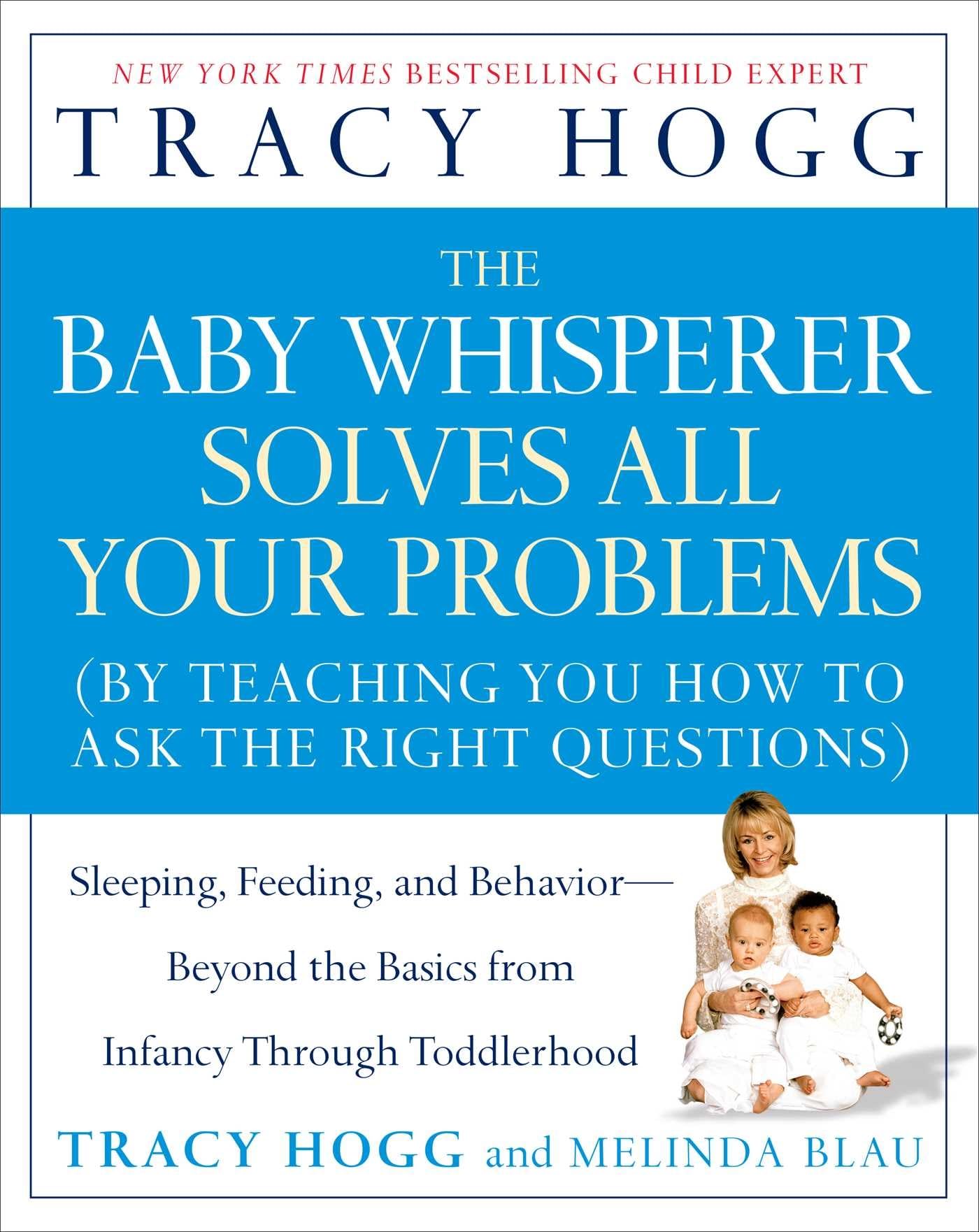 The Baby Whisperer Solves All Your Problems: Sleeping, Feeding, and BehaviorBeyond the Basics from Infancy Through Toddlerhood