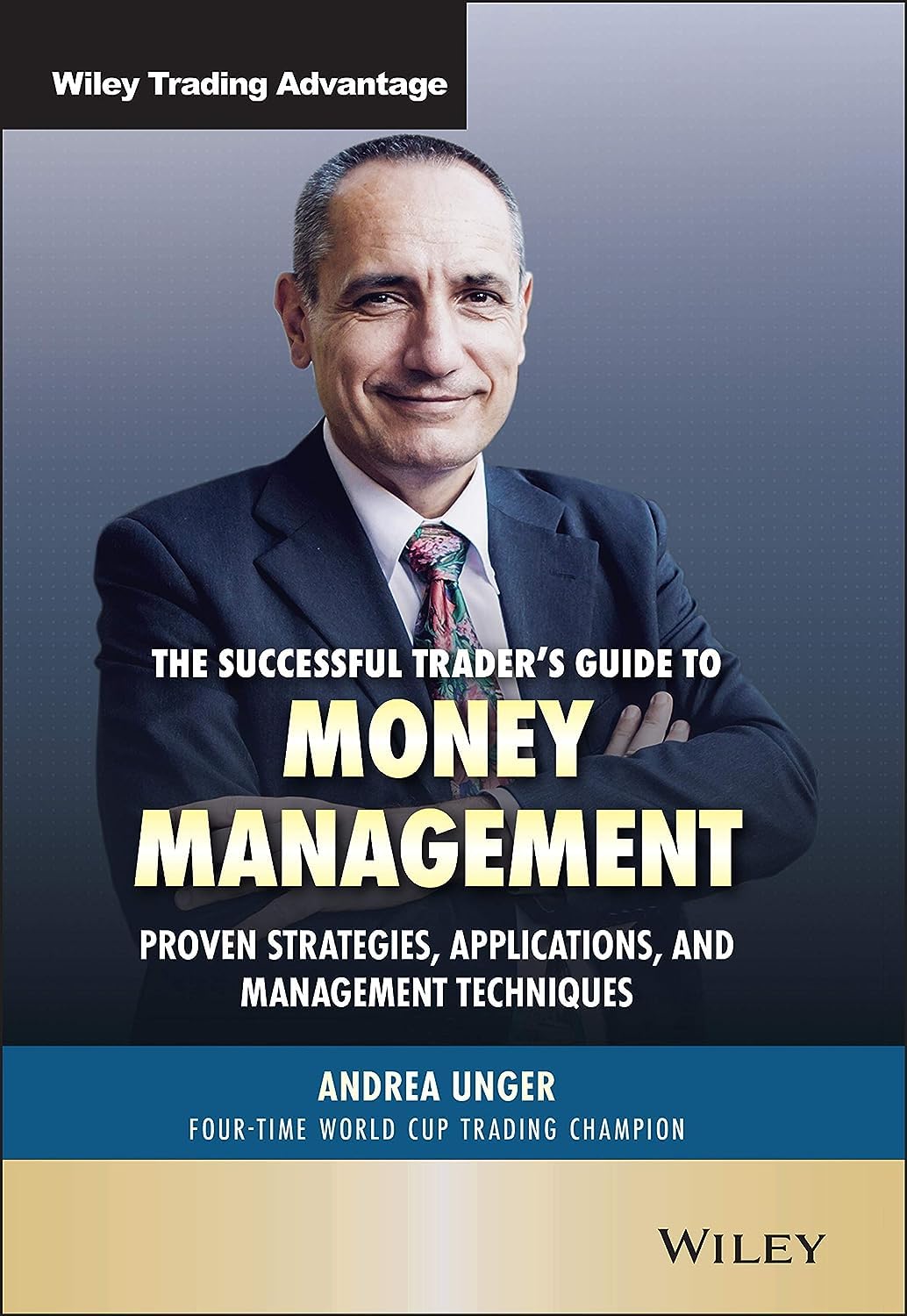 The Successful Traders Guide to Money Management: Proven Strategies, Applications, and Management Techniques (Wiley Trading)