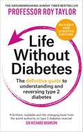 Life Without Diabetes: The definitive guide to understanding and reversing your type 2 diabetes