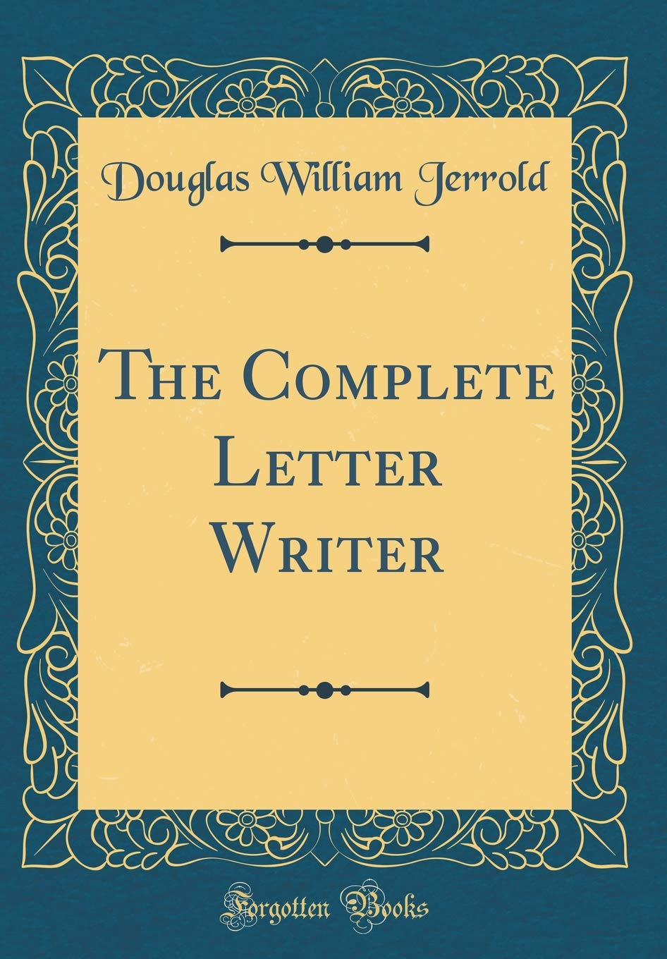The Complete Letter Writer (Classic Reprint)