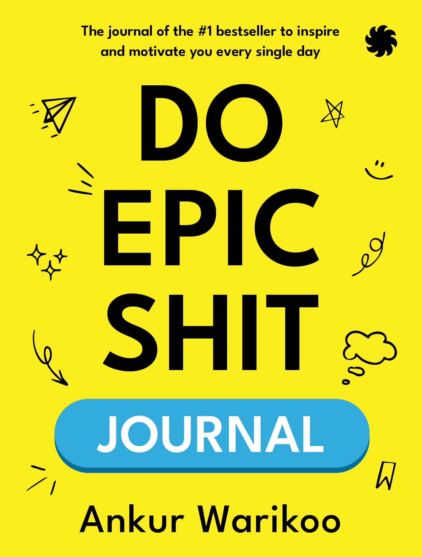Do Epic Sh#T Journal: The Ultimate Guide To Overcoming Laziness, Boosting Productivity & Mastering Time Management  Inspired By