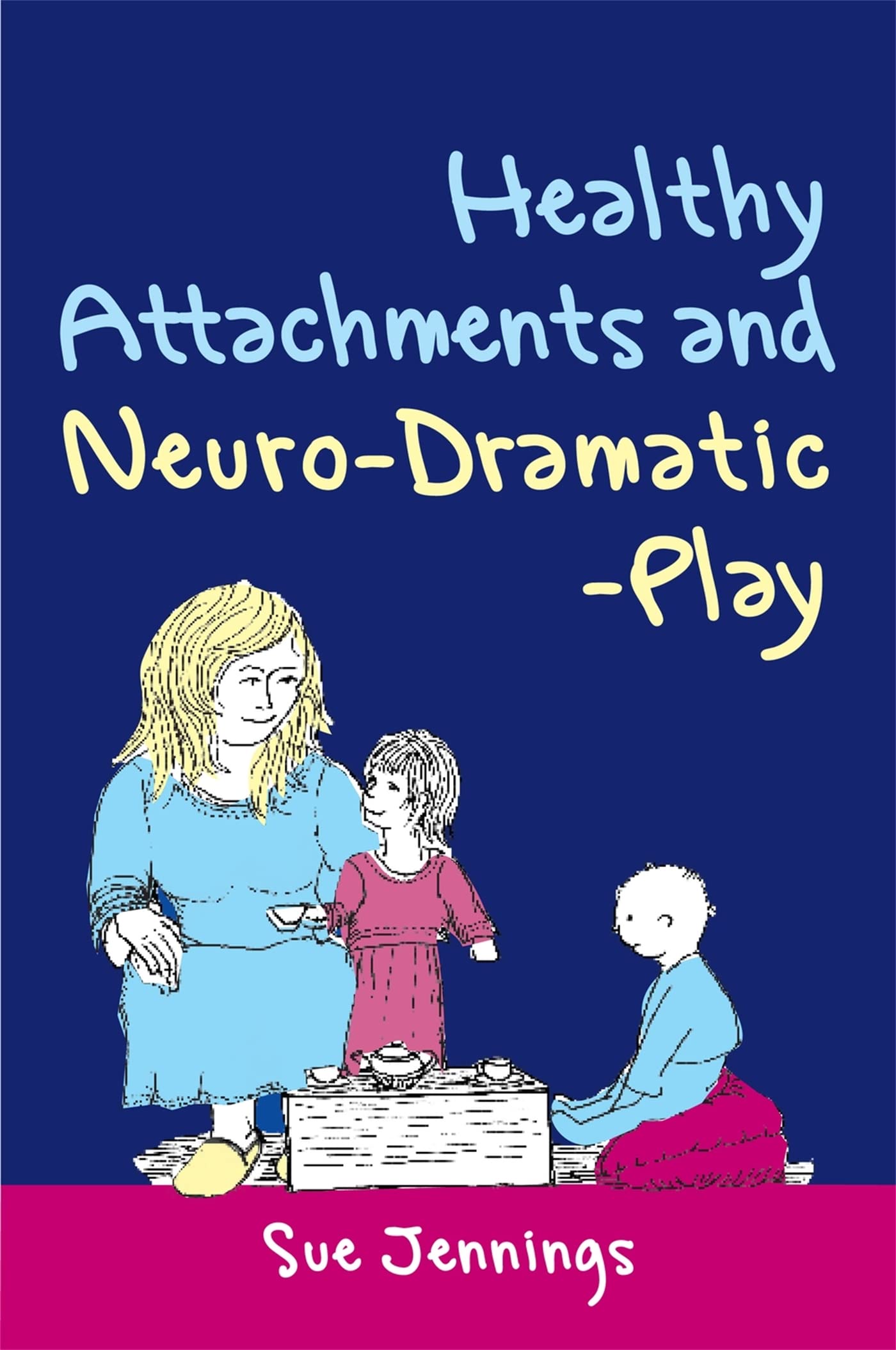 Healthy Attachments and NeuroDramaticPlay (Arts Therapies)