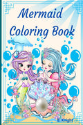 Mermaid Coloring Book :  For Kids ages 7 to 12 years ,Beautiful Mermaids and their Cute Friends you can find it in this Amazing
