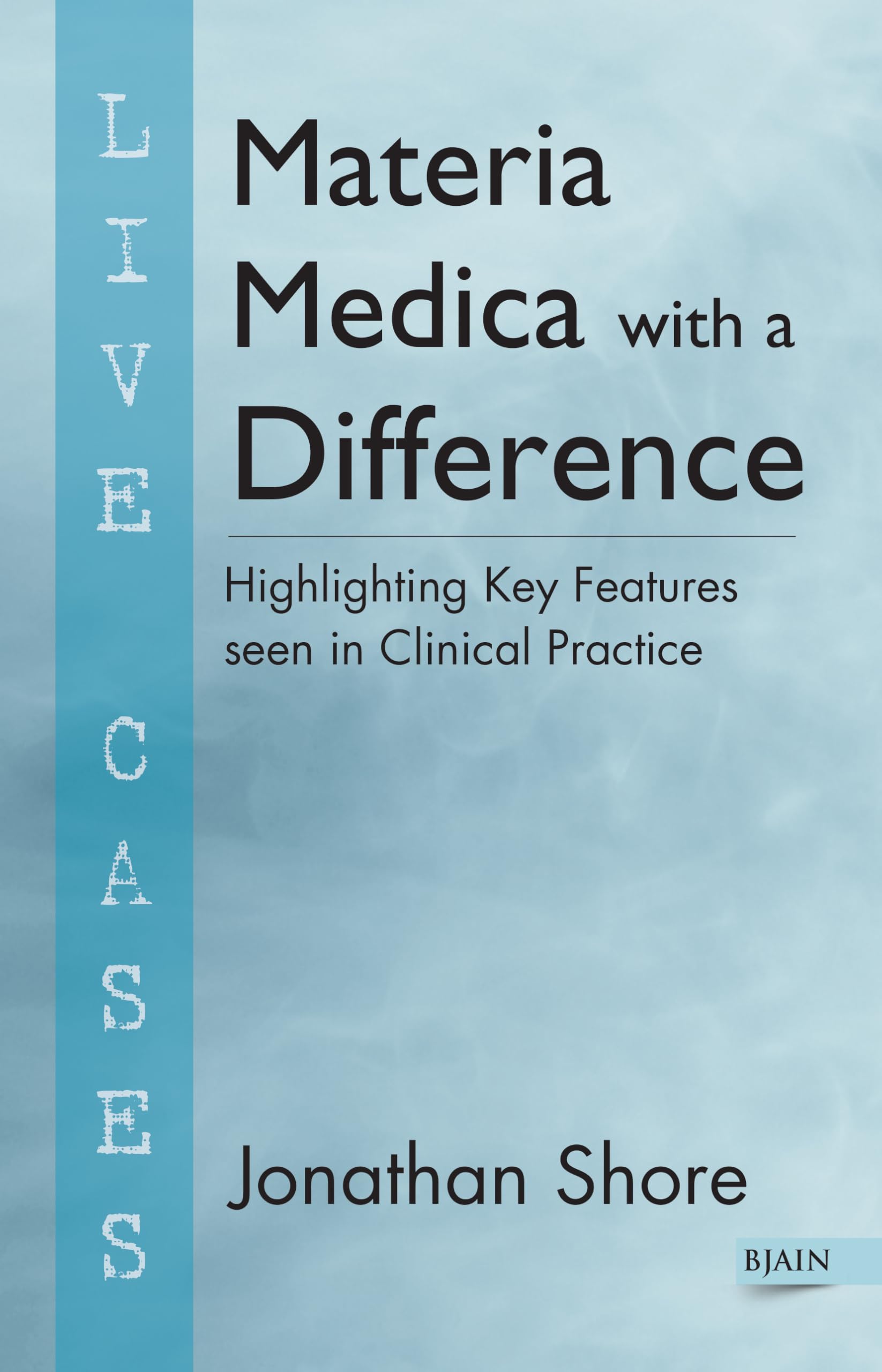 Materia Medica with a Difference  Highlighting Key Features Seen in Clinical Practice