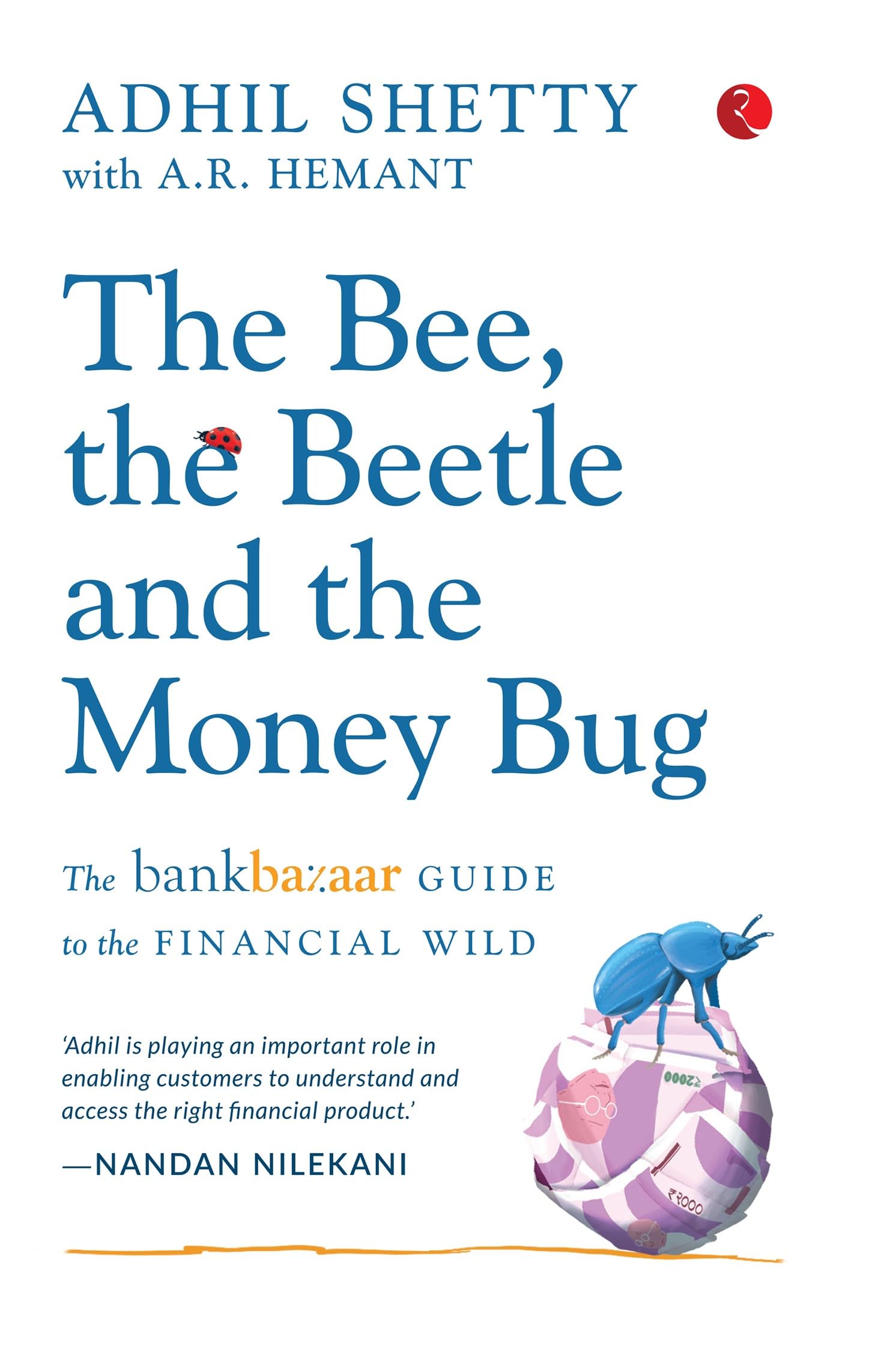 THE BEE, THE BEETLE AND THE MONEY BUG: The Bankbazaar Guide to the Financial Wild