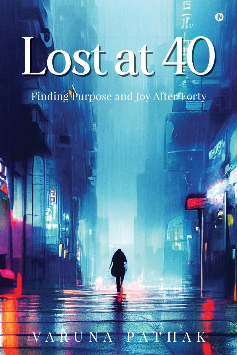 Lost At 40: Finding Purpose And Joy After Forty