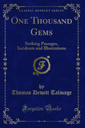 One Thousand Gems: Striking Passages, Incidents and Illustrations (Classic Reprint)