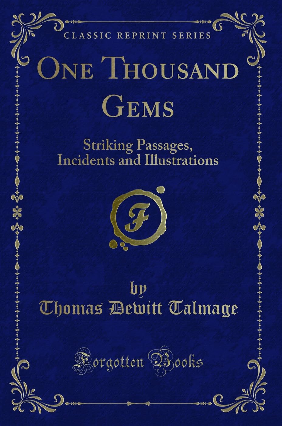 One Thousand Gems: Striking Passages, Incidents and Illustrations (Classic Reprint)