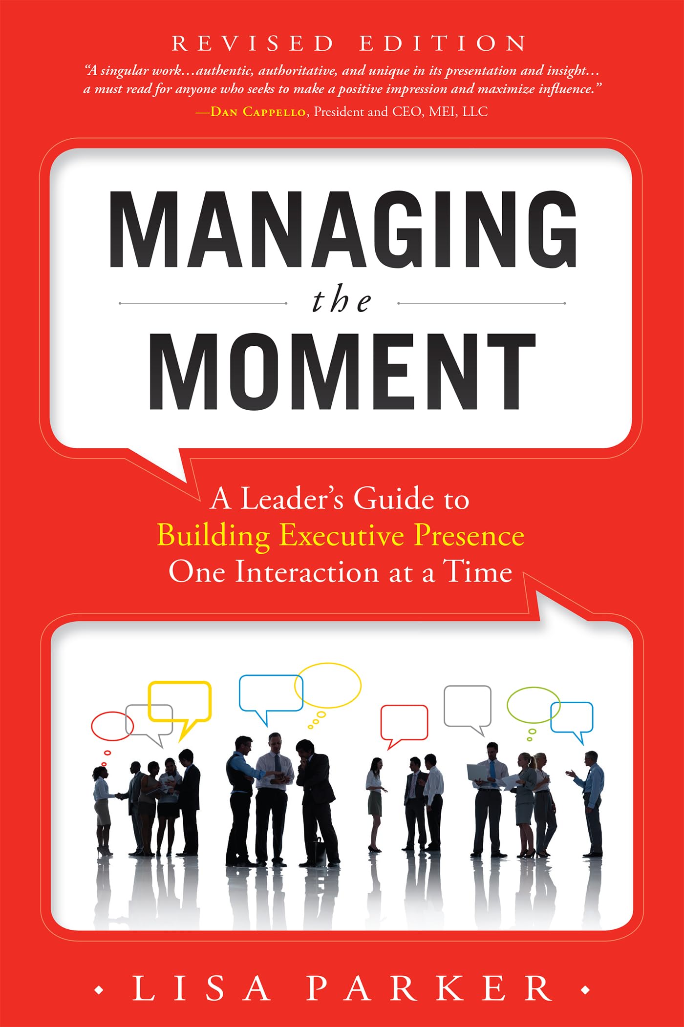 Managing the Moment: A Leaders Guide to Building Executive Presence One Interaction at a Time