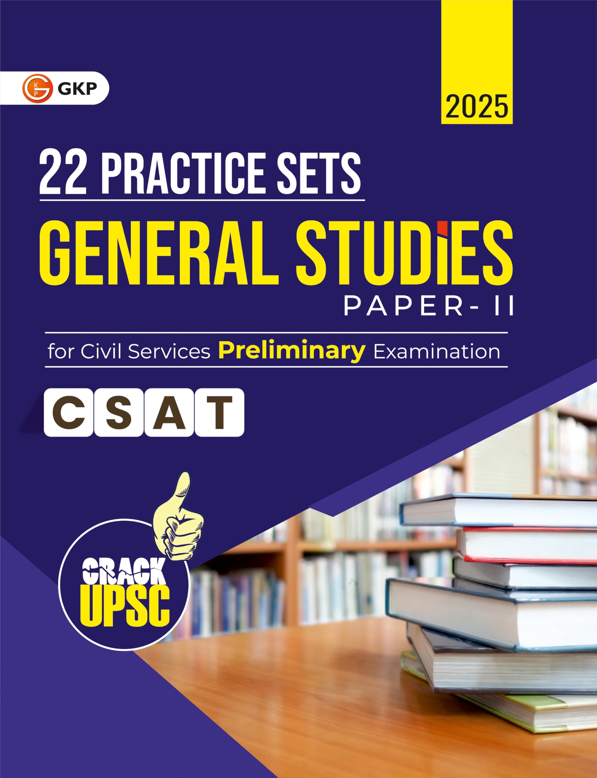 GKP UPSC 2025 : General Studies Paper II (CSAT) : 22 Practice Sets for Civil Services Preliminary Exam