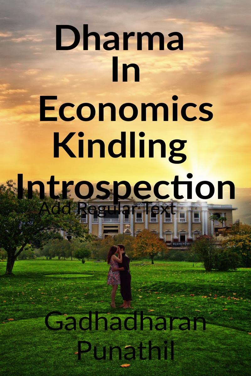 Dharma in Economics kindling Introspection : Dharma in Economics kindling Introspection
