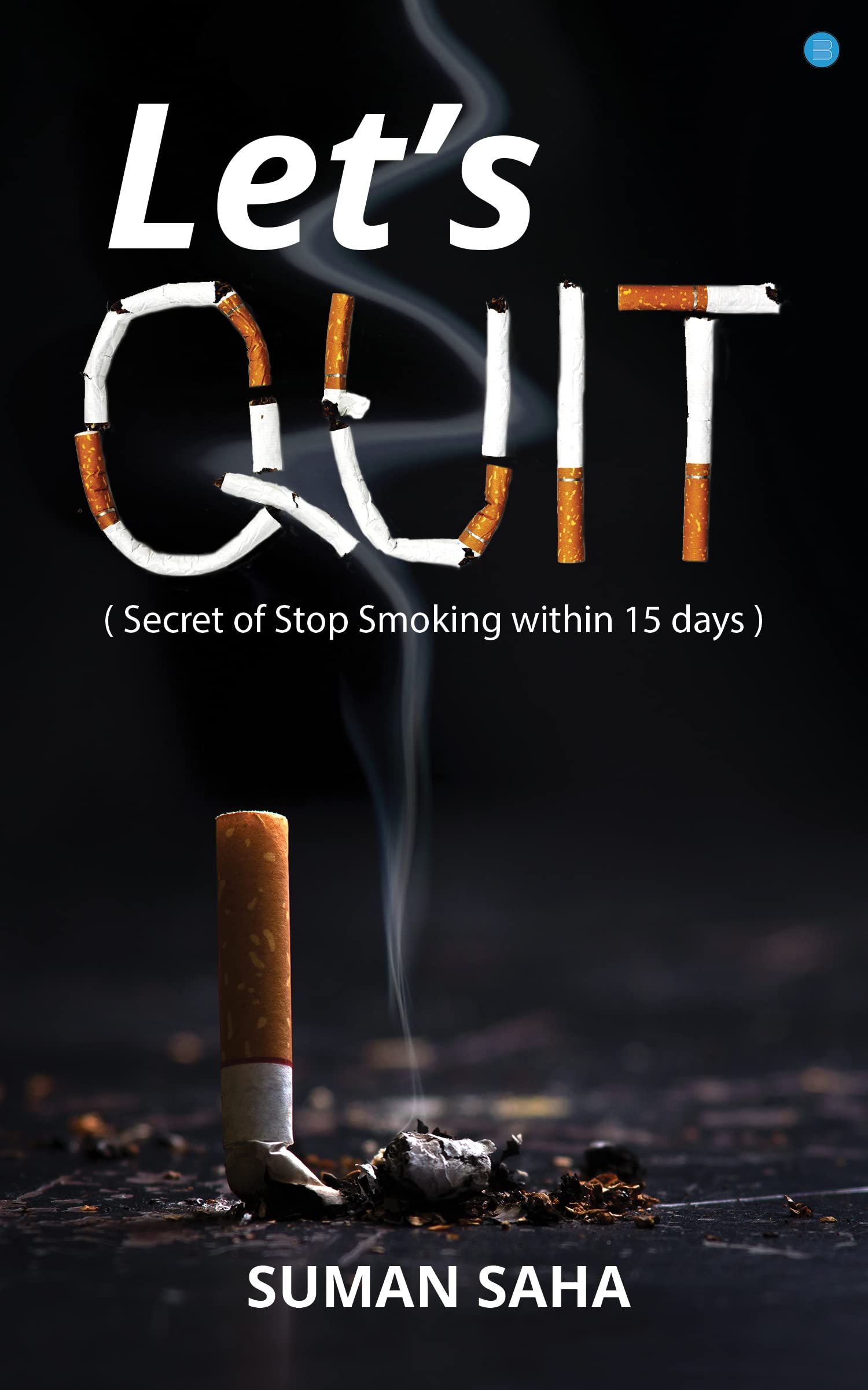 Lets Quit ( Secret of Stop Smoking within 15 Days)