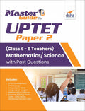 Master Guide for UPTET Paper 2 (Class 6  8 Teachers) Mathematics/Science with Past Questions