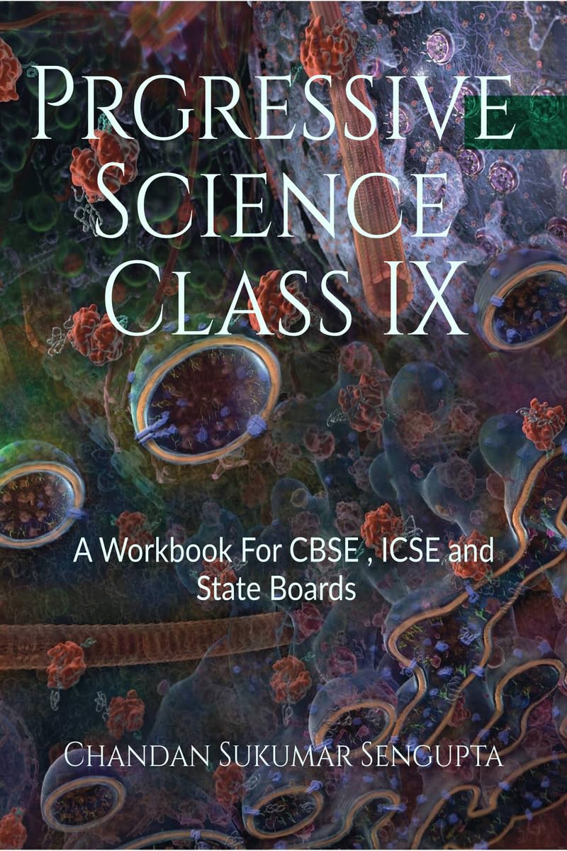 Progressive Science Class IX : A Workbook For CBSE , ICSE and State Boards