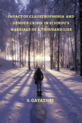 Impact of Claustrophobia and Gender Crisis in SJ Sindus Marriage of a Thousand Lies