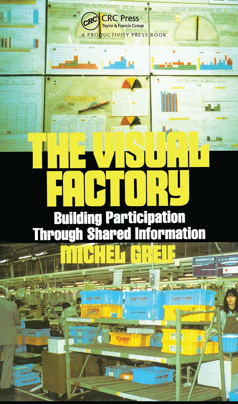 The Visual Factory: Building Participation Through Shared Information (See Whats Happening in Your Key ProcessesAt a Glance, 