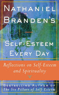 Nathaniel Brandens SelfEsteem Every Day: Reflections on SelfEsteem and Spirituality