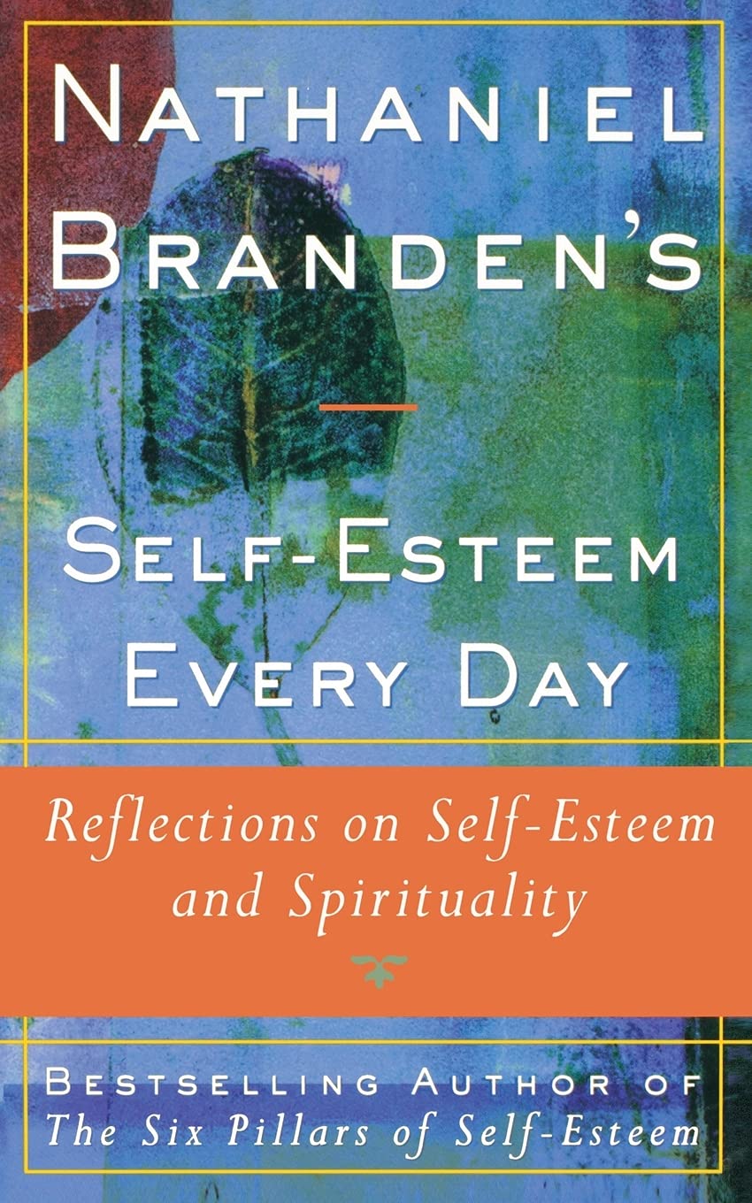 Nathaniel Brandens SelfEsteem Every Day: Reflections on SelfEsteem and Spirituality