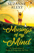 Musings of My Mind: A Compendium of Poems & Songs over the Years