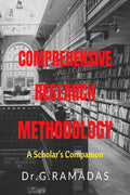 Comprehensive Research Methodology: A Scholars Companion