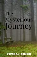 The Mysterious Journey : The Book Of The My Journey In The Collage Life.Which Had Frightens Me In Very Deep And Long .