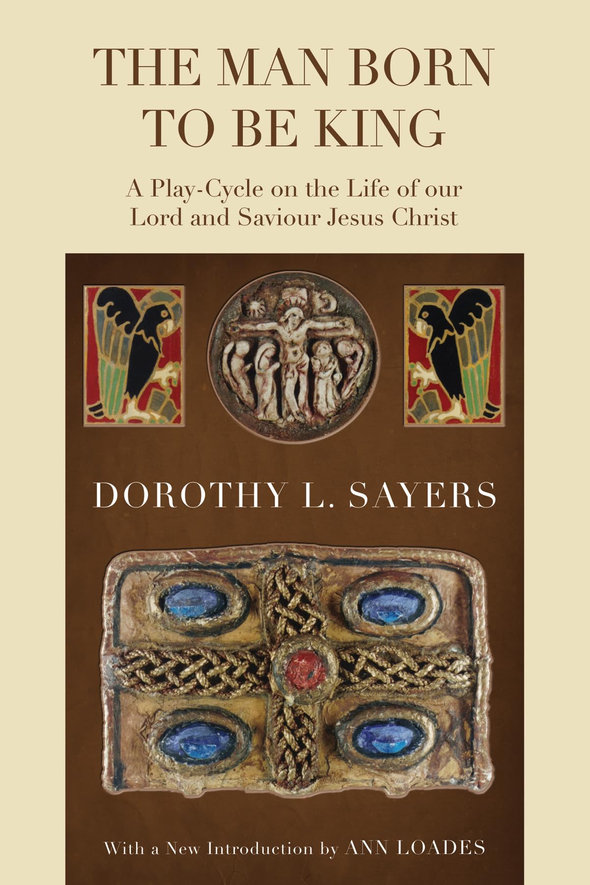 The Man Born to Be King: A PlayCycle on the Life of Our Lord and Saviour Jesus Christ