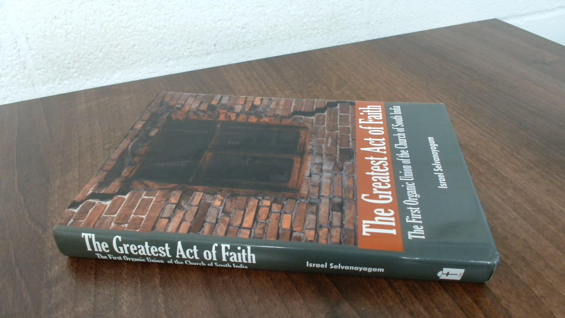 Greatest Act of Faith: The First Organic Union of the Church of South India