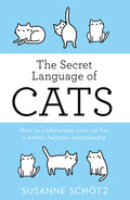 Secret Language Of Cats: How to Understand Your Cat for a Better, Happier Relationship