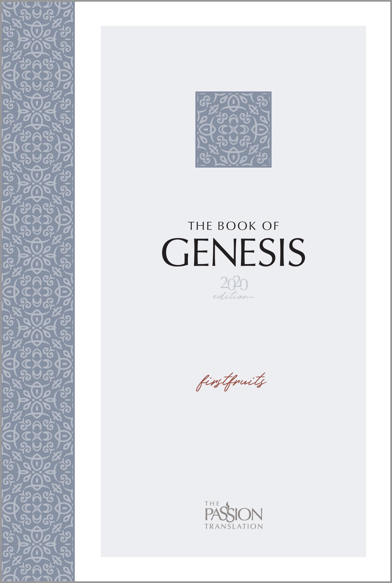 The Book of Genesis: Firstfruits (The Passion Translation)  Start at the Beginning and Discover the Foundation of Gods Redempt