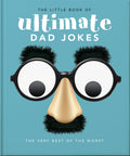 The Little Book of Ultimate Dad Jokes: For Dads of All Ages. May contain joking hazards (The Little Books of Humor & Gift, 8)