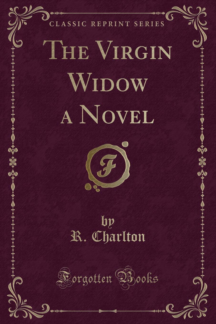 The Virgin Widow A Novel (Classic Reprint)
