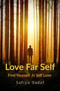 Love Far Self : Find yourself in your self love