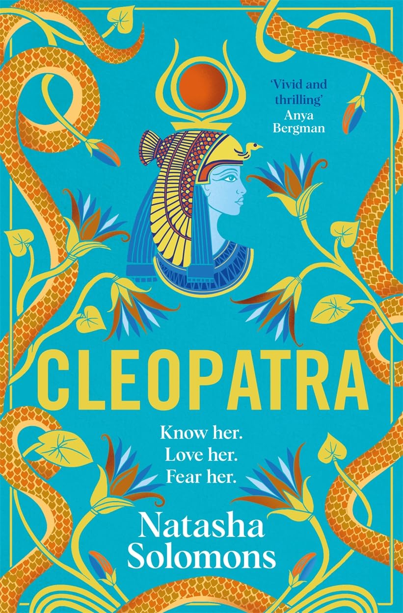 Cleopatra: The captivating new retelling of the story of the legendary Egyptian queen. Meet the real woman behind the myth