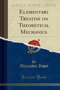 Elementary Treatise on Theoretical Mechanics (Classic Reprint)