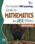 The Complete PHI Learning Guide to Mathematics for JEE (Main)