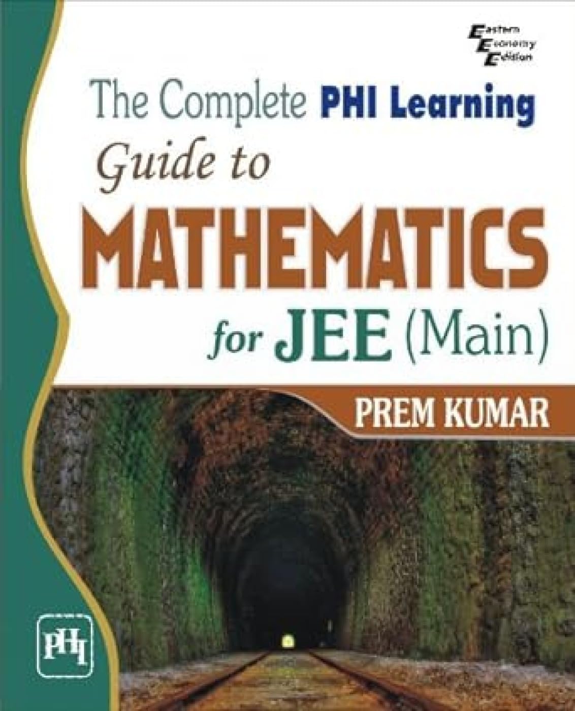 The Complete PHI Learning Guide to Mathematics for JEE (Main)