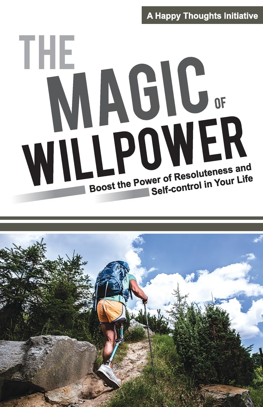 The Magic Of Willpower  Boost The Power Of Resoluteness And SelfControl In Your Life