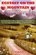 Ecstasy On The Mountain  A Long Wait... : An Encounter With A Mysterious Character On His Journey From Ordinary To Extraordinar