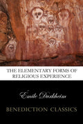 The Elementary Forms Of The Religious Life (Unabridged)