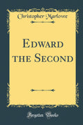 Edward the Second (Classic Reprint)