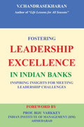 FOSTERING LEADERSHIP EXCELLENCE IN INDIAN BANKS : Inspiring Insights for Meeting Leadership Challenges