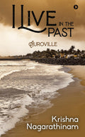 I Live in the Past : Auroville