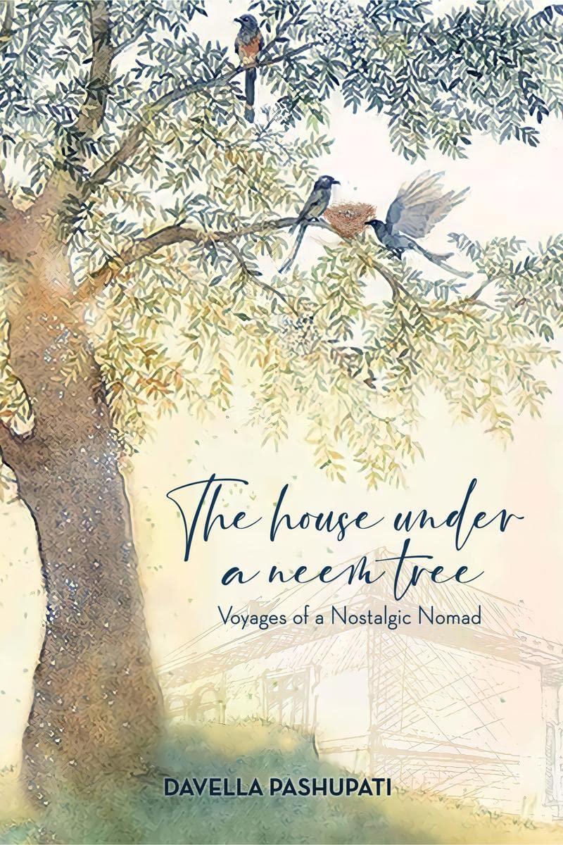 THE HOUSE UNDER A NEEM TREE : Voyages of a Nostalgic Nomad