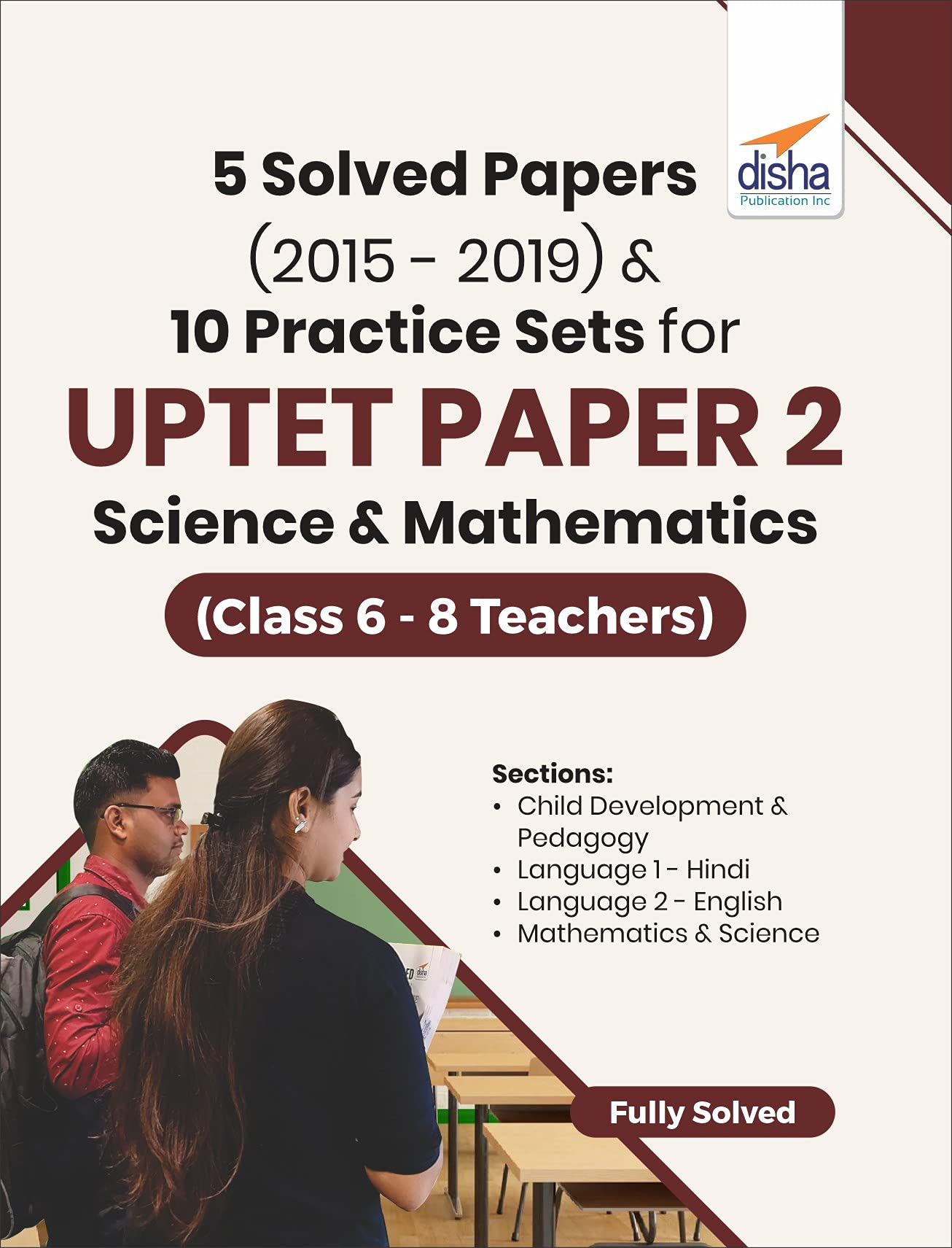 5 Solved Papers (2015  2019) & 10 Practice Sets For Uptet Paper 2 Science & Mathematics (Class 6  8 Teachers)