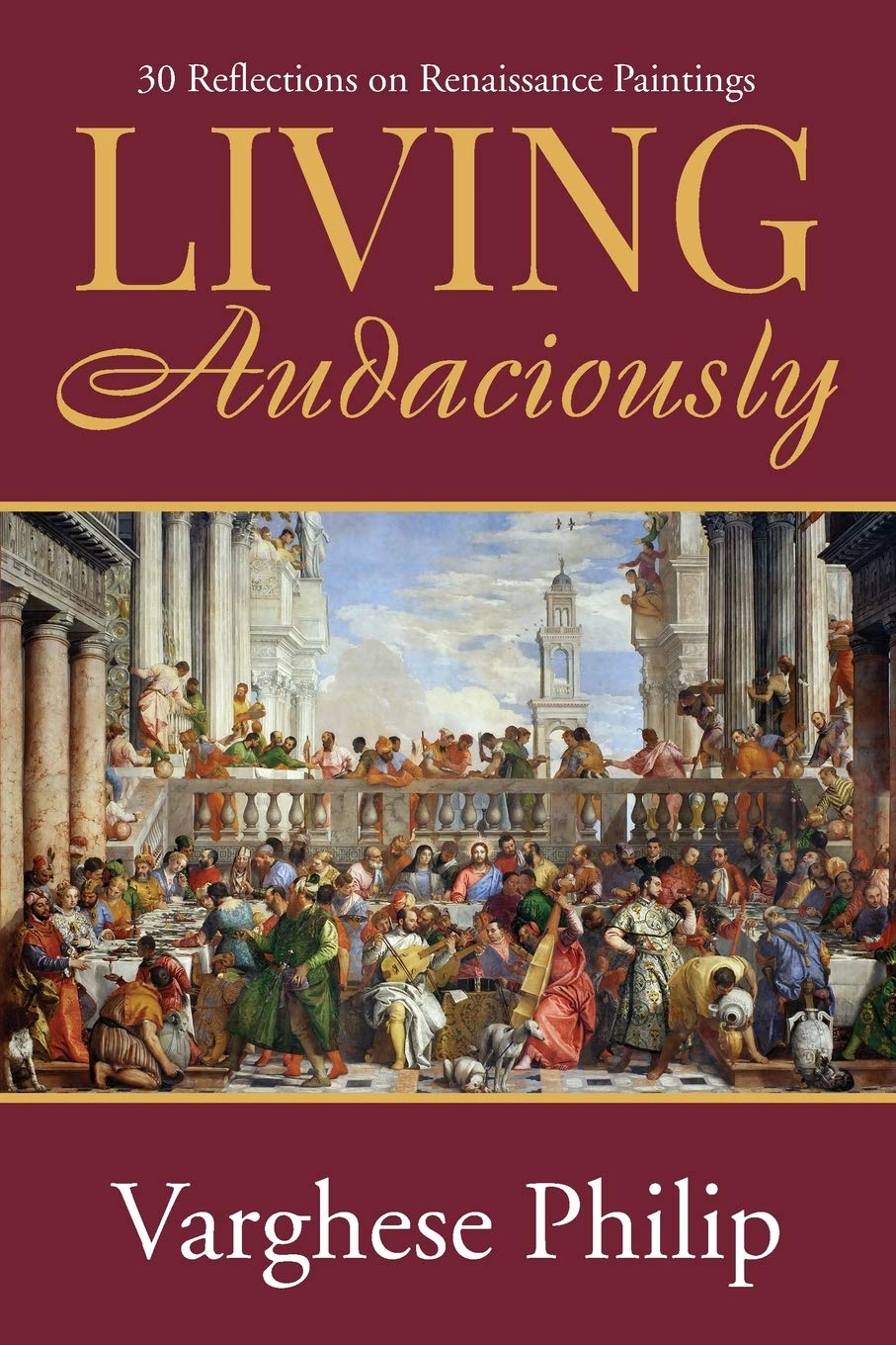 Living Audaciously : 30 Reflections On Renaissance Paintings