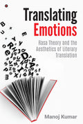 Translating Emotions: Rasa Theory and the Aesthetics of Literary Translation