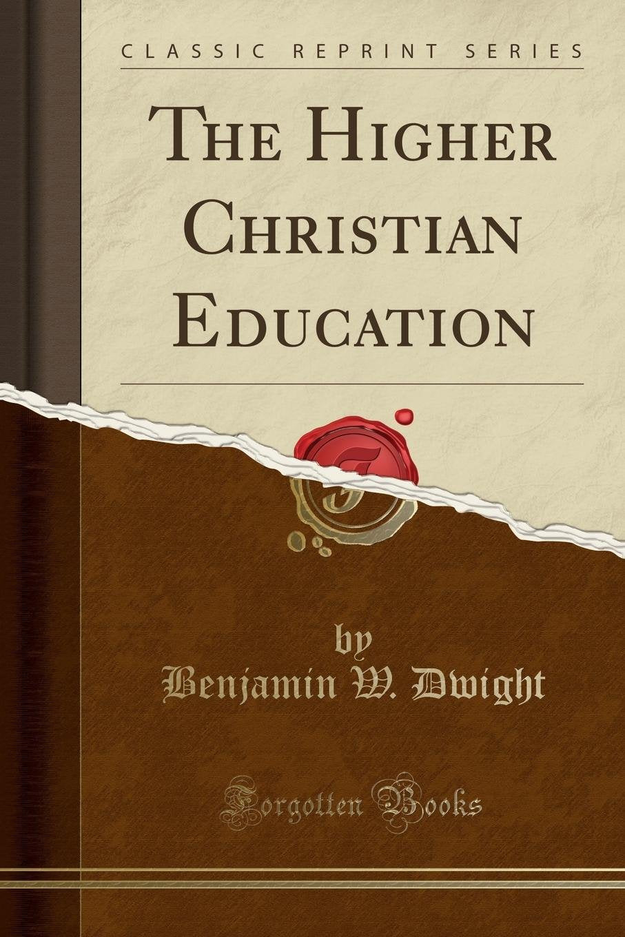 The Higher Christian Education (Classic Reprint)